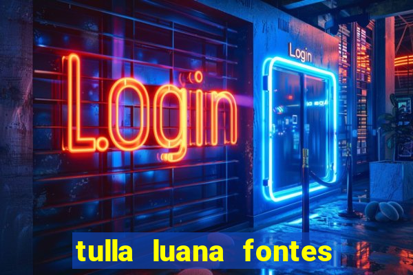 tulla luana fontes dos santos